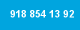 918 854 13 92